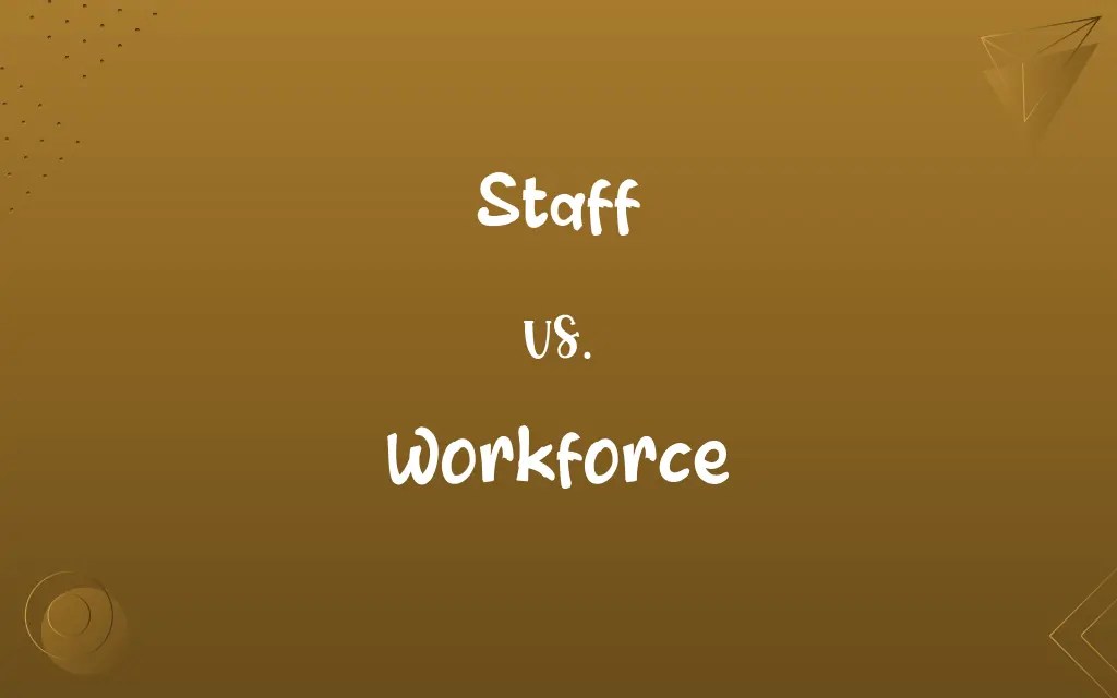 Staff vs. Workforce Know the Difference