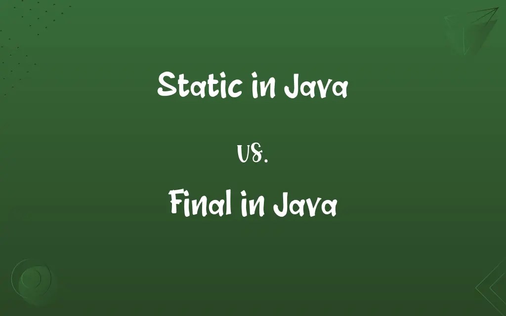 Static in Java vs. Final in Java Know the Difference