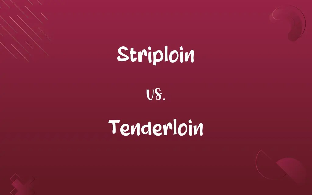Striploin vs. Tenderloin Know the Difference