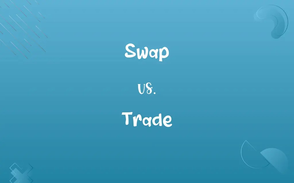 Swap vs. Trade Know the Difference