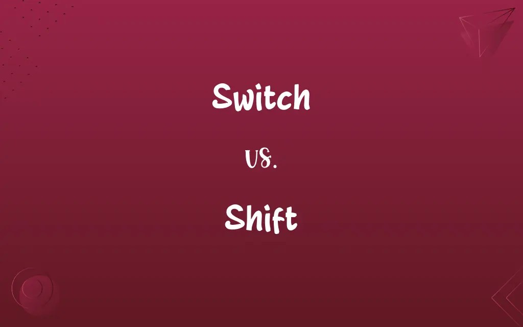 Switch vs. Shift Know the Difference