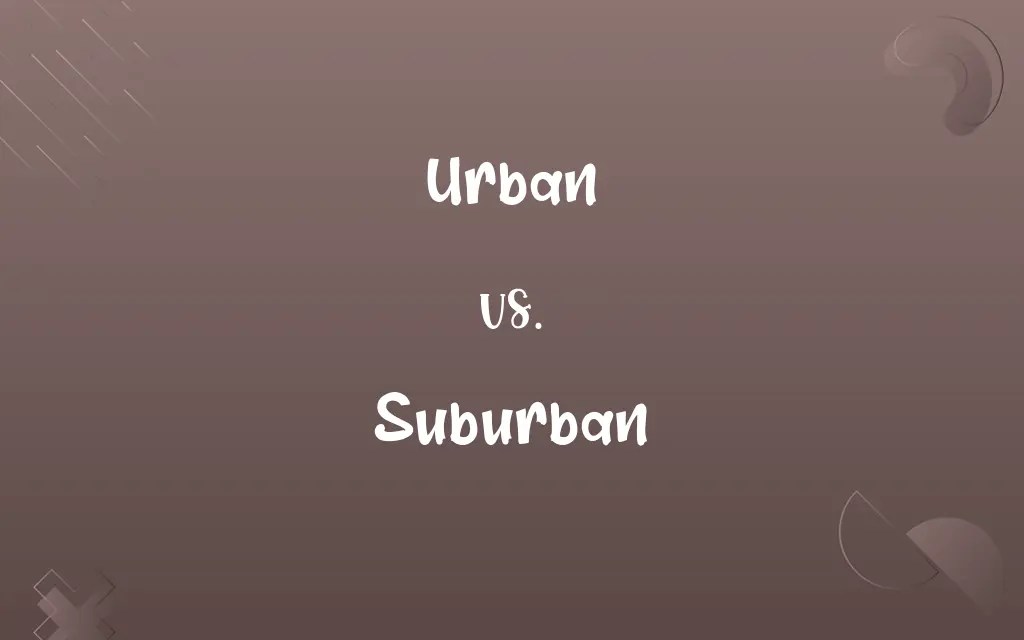Urban vs. Suburban Difference Between