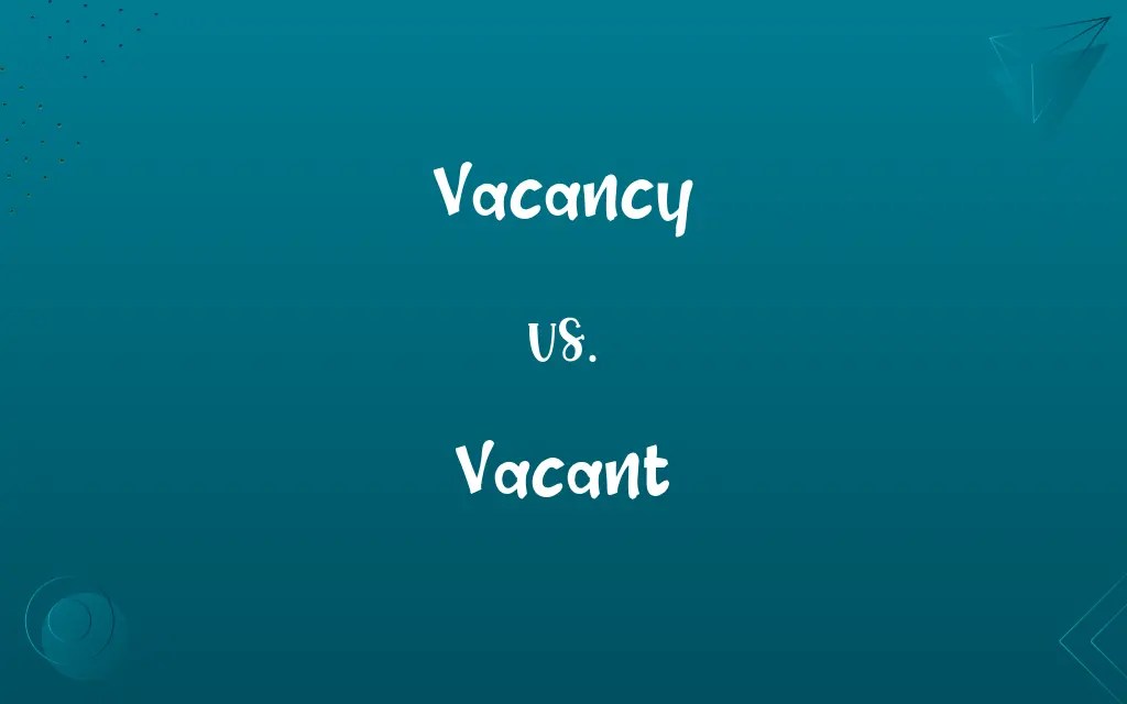 Vacancy vs. Vacant Know the Difference