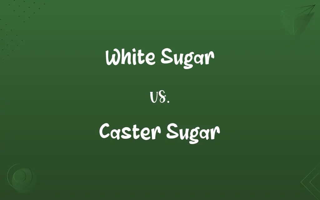 White Sugar vs. Caster Sugar Know the Difference