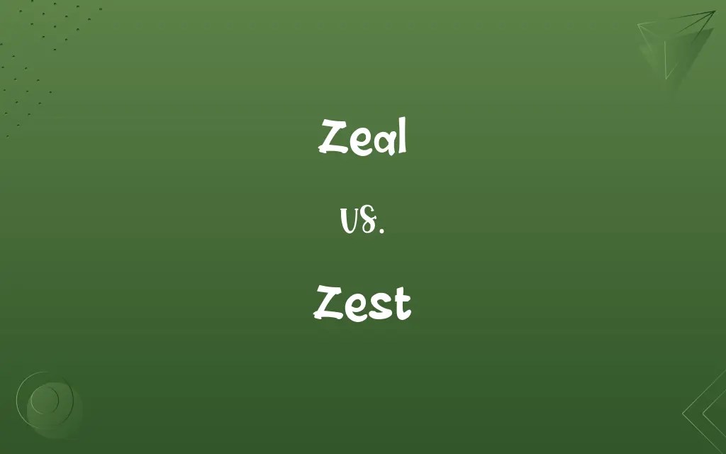 Zeal vs. Zest Know the Difference