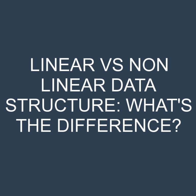Linear Vs Non Linear Data Structure What's The Difference? » Differencess