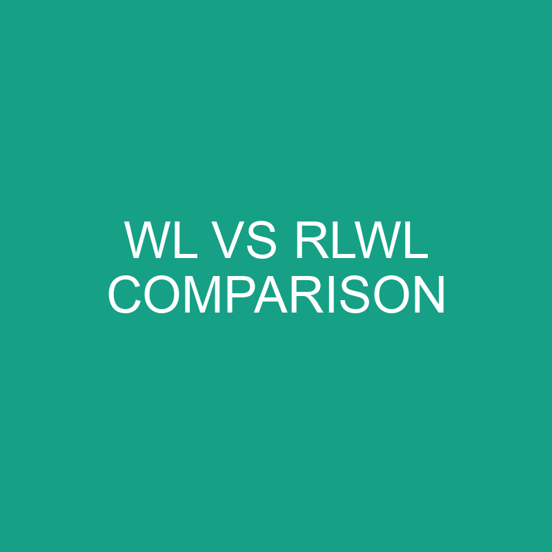 WL VS RLWL Comparison » Differencess