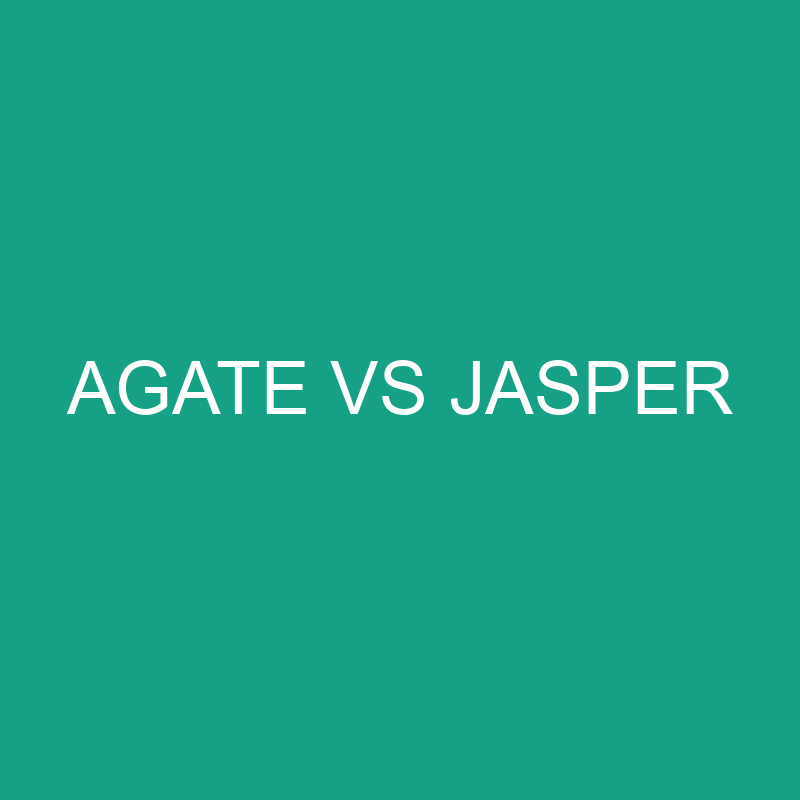 Agate Vs Jasper What's The Difference? » Differencess