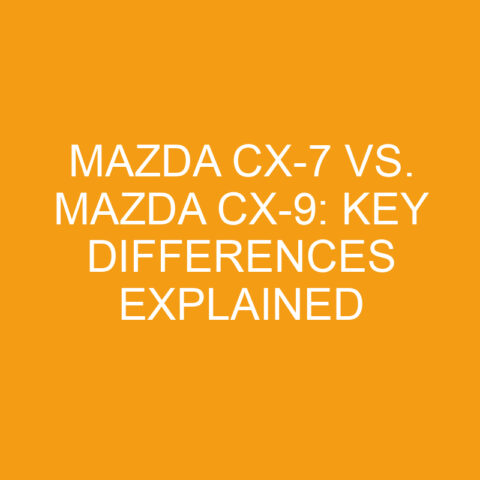 Mazda CX-7 Vs. Mazda CX-9: Key Differences Explained » Differencess