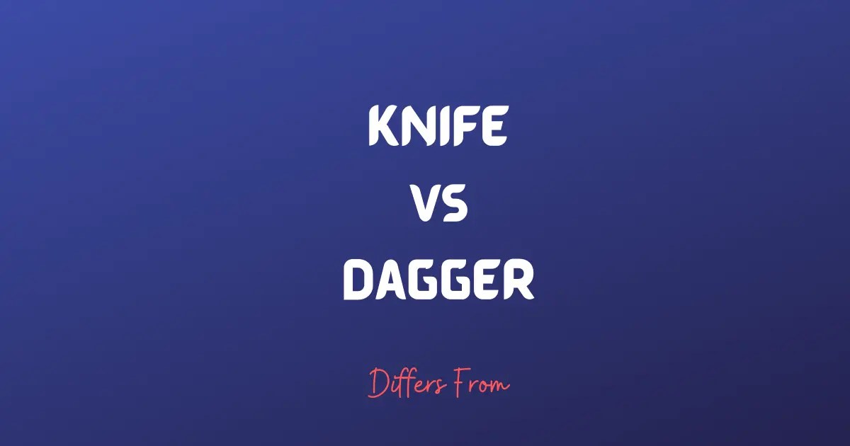Difference Between Knife and Dagger
