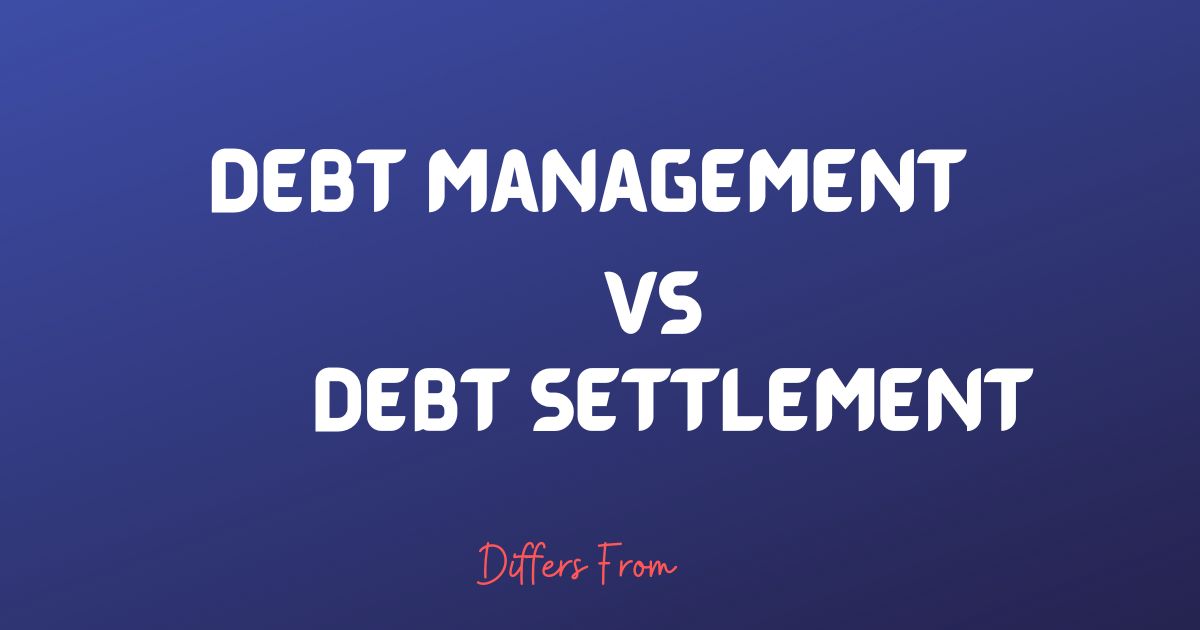 Difference between Debt Management and Debt Settlement Differs From