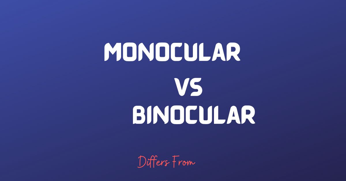 Difference between Monocular and Binocular Differs From