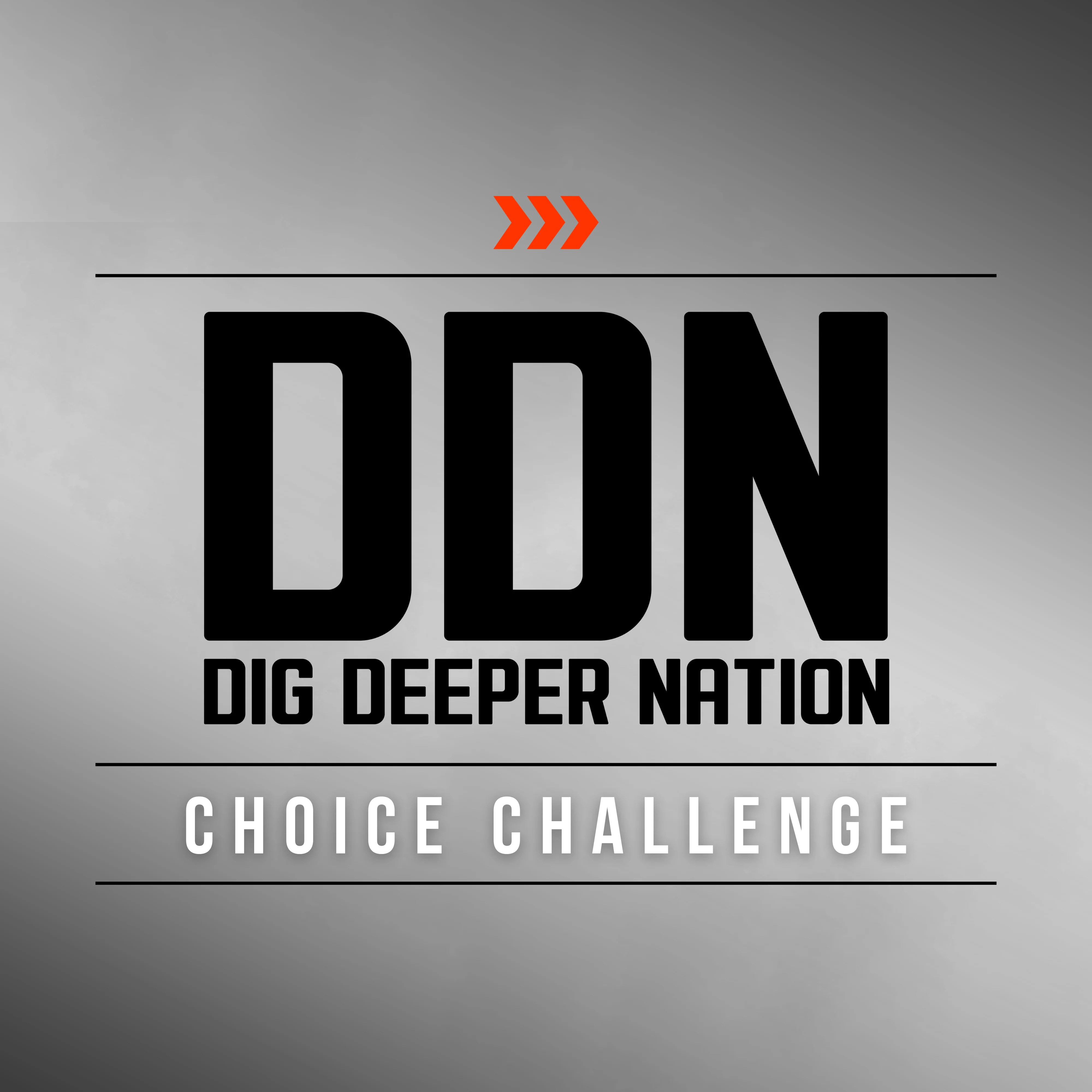 DDN Choice Challenge Dig Deeper Nation