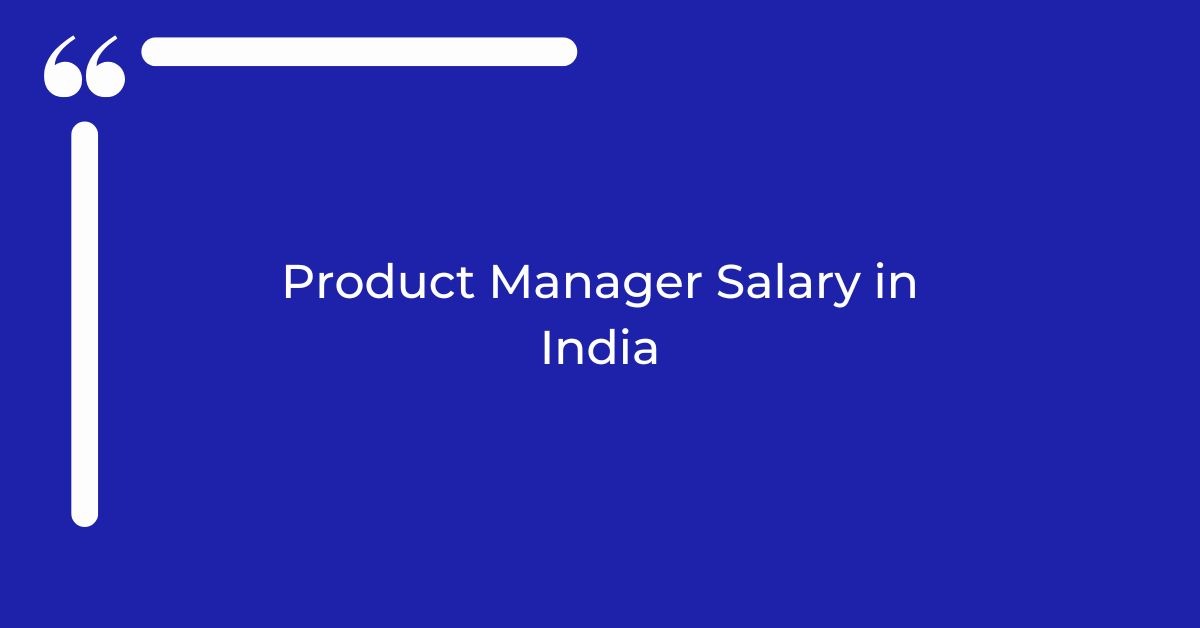 What Is Product Manager Salary in India? An Overview