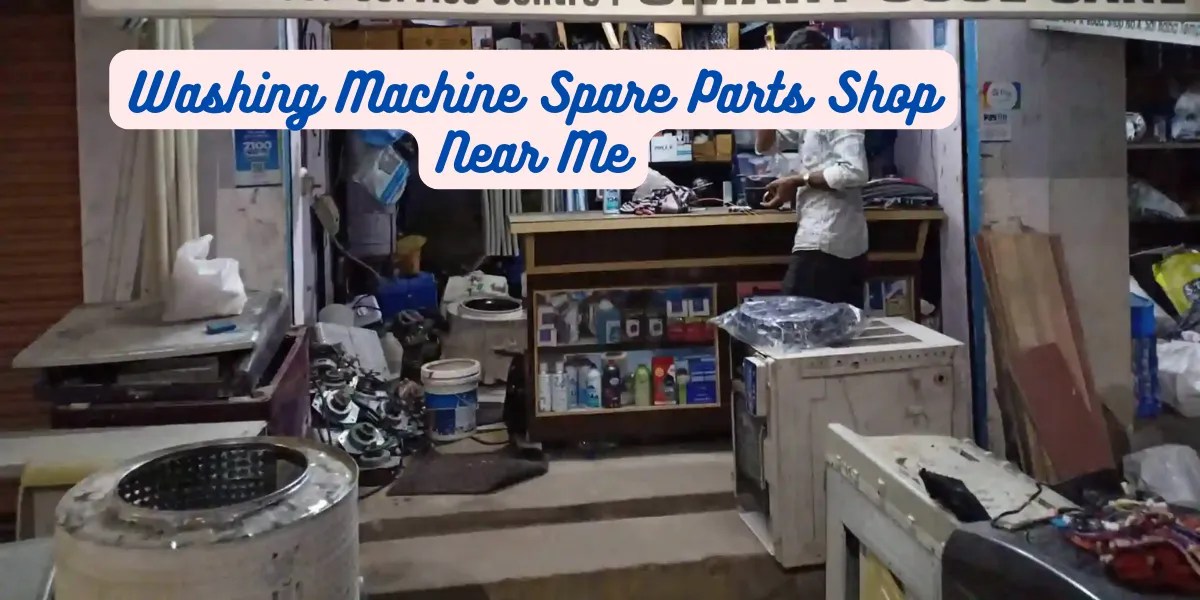 TopQuality Washing Machine Spare Parts Shop Near Me