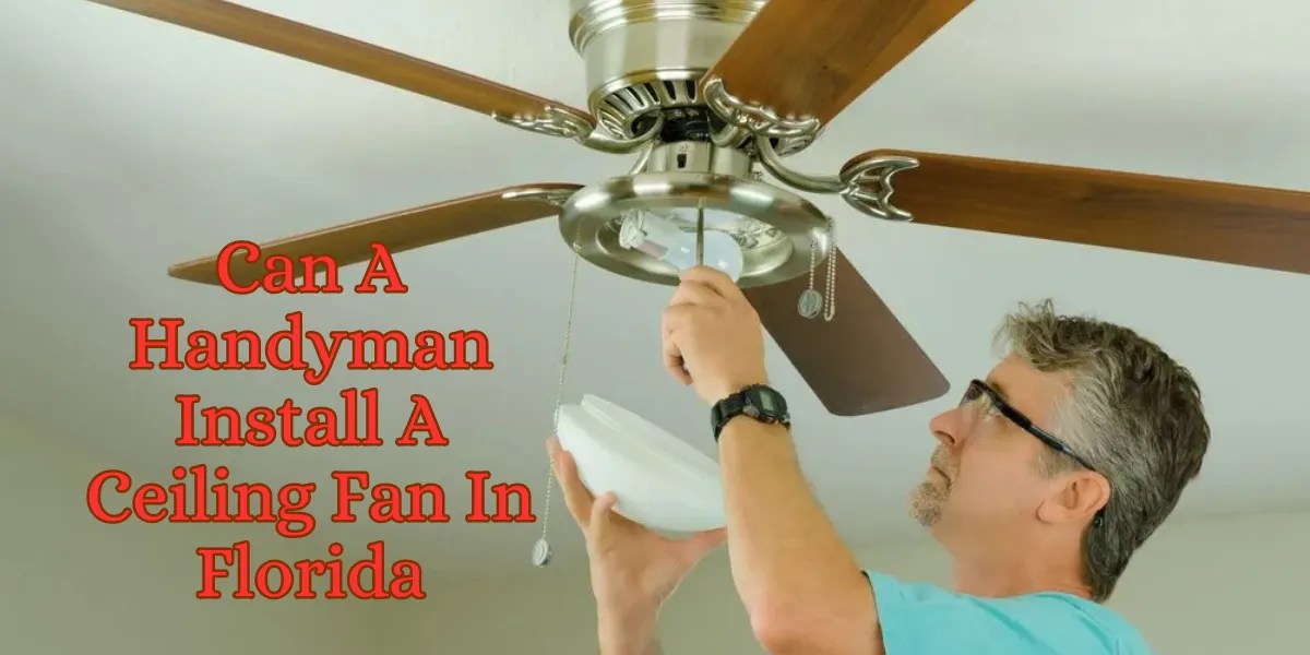 Ceiling Fan Installation by Handyman Florida Guidelines
