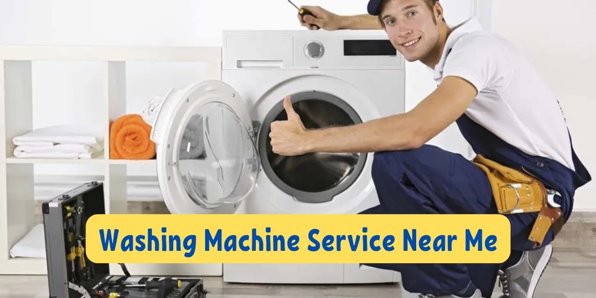 Expert Washing Machine Service Near Me Quick Repairs