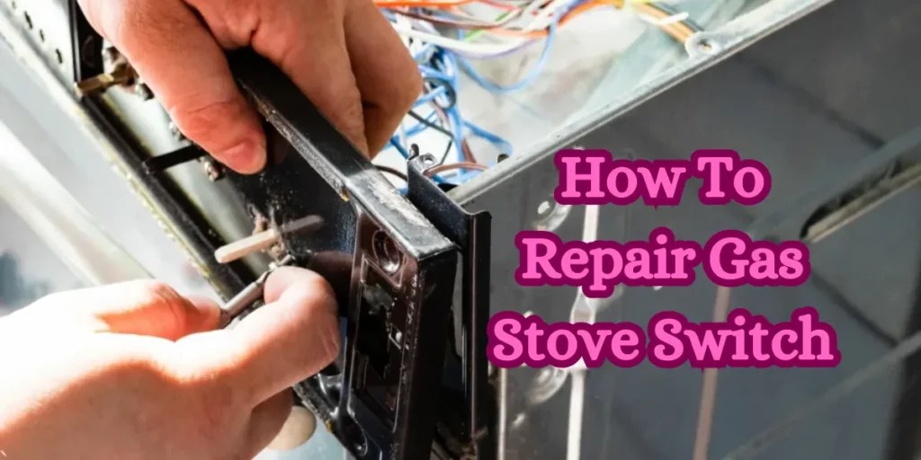 Gas Stove Switch Repair StepbyStep Guide