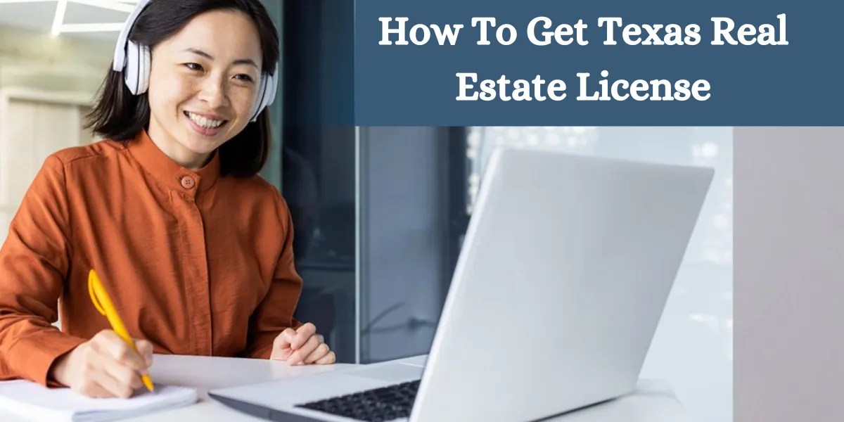 Guide to Getting a Texas Real Estate License Steps