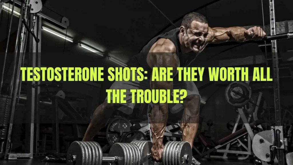 Testosterone Shots Are They Worth All the Trouble