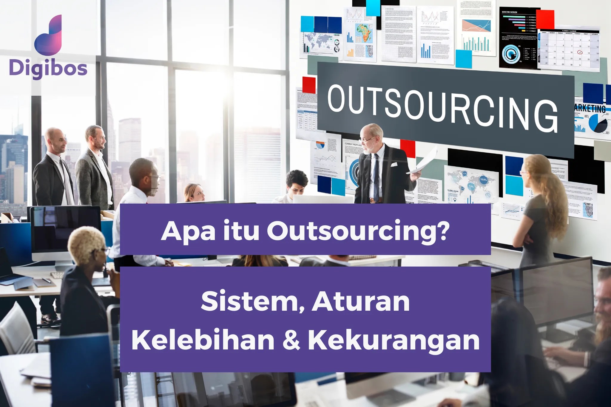 Apa itu Outsourcing? Sistem, Aturan, Kelebihan & Kekurangannya