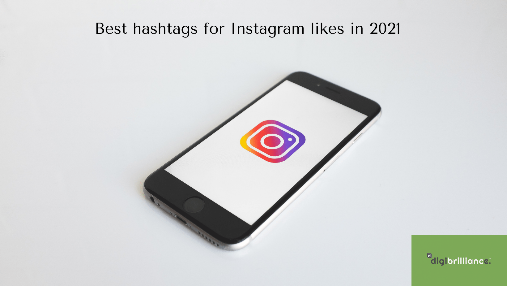 How to use Instagram Hashtags for followers in 2021? Digibrilliance