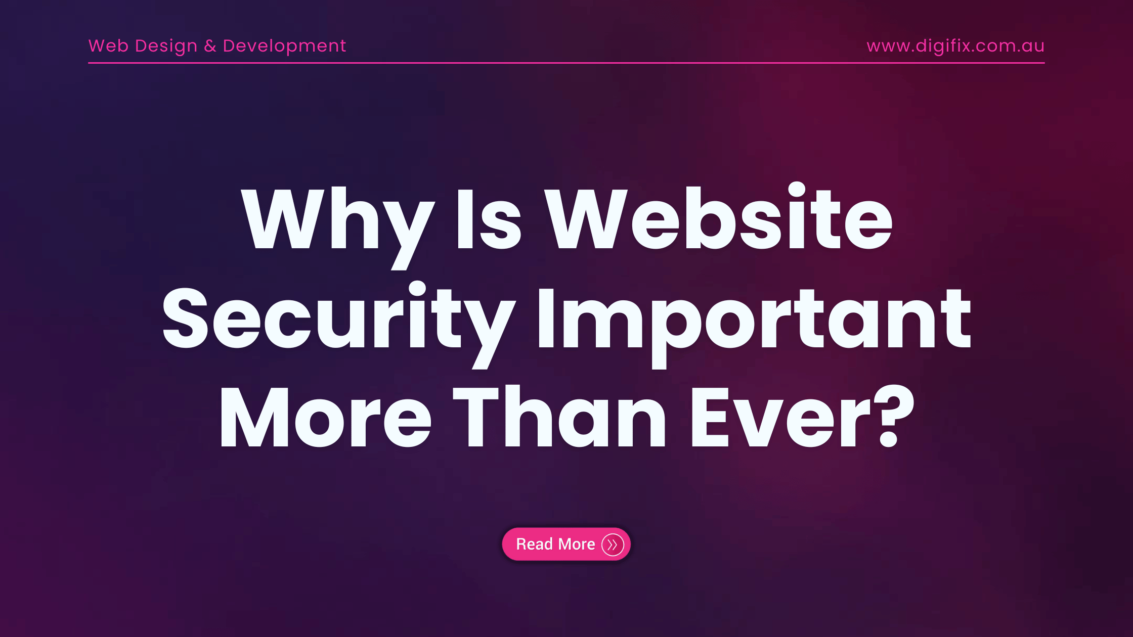 Why Is Website Security Important More Than Ever Digifix
