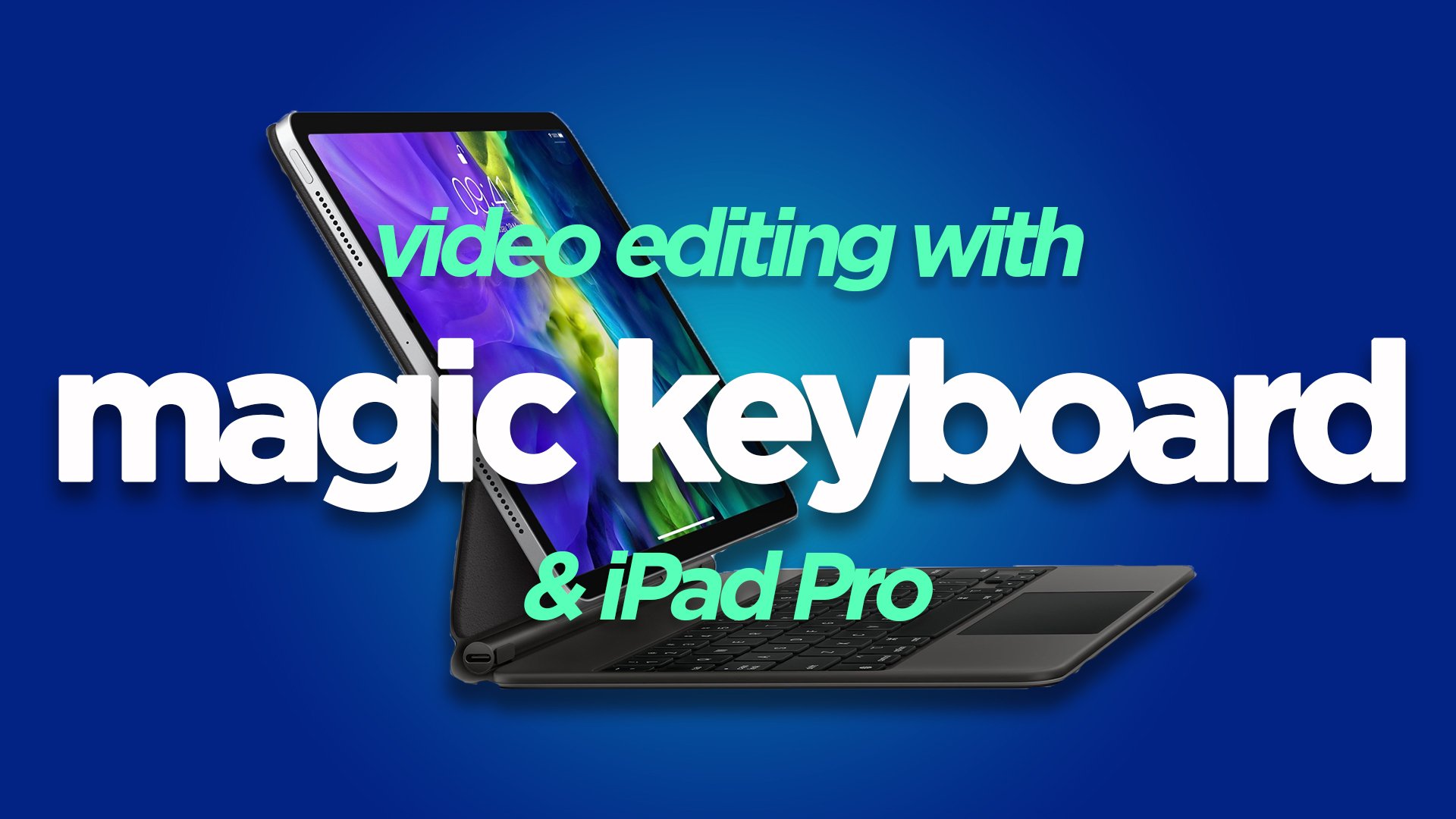 Can You Edit Video on the iPad Pro With Apple Magic Keyboard? DigiProTips