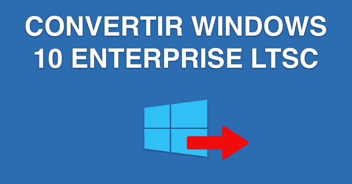 Convertir Windows 10 Enterprise LTSC De Prueba En Versión Completa