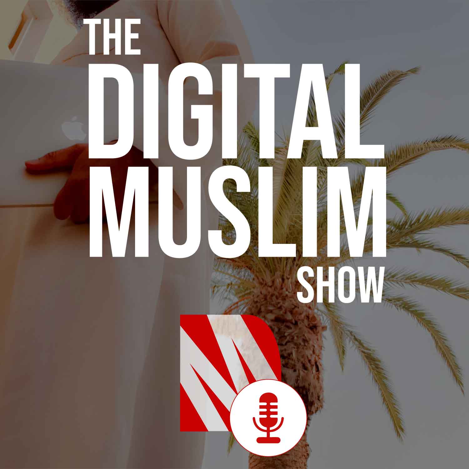Podcast The Digital Muslim Show Digital Muslim