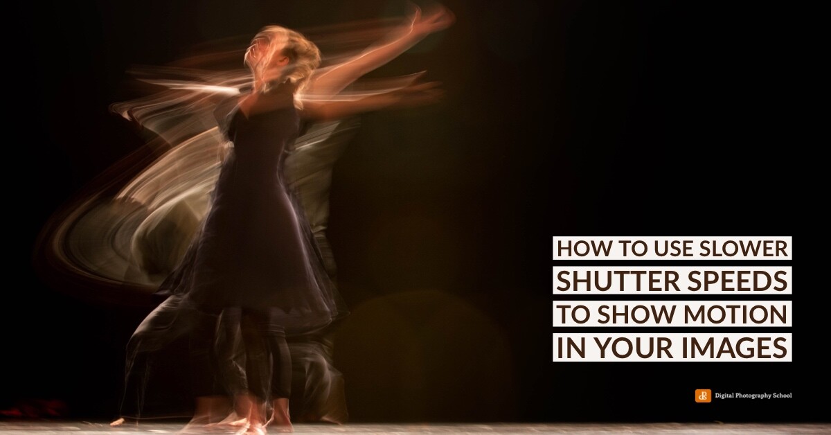 Using Slower Shutter Speeds to Show Motion in Your Images