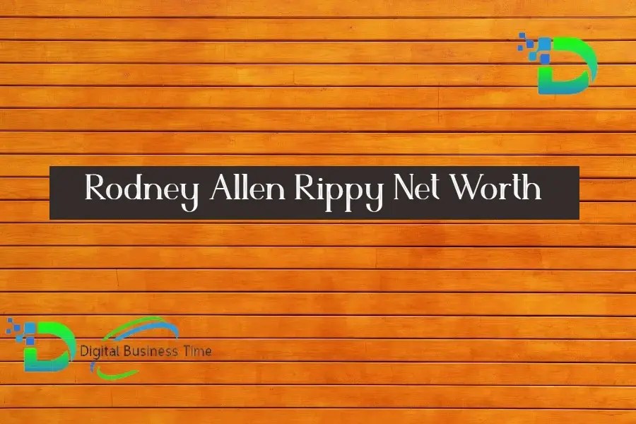 Rodney Allen Rippy Net Worth Digital Business Time