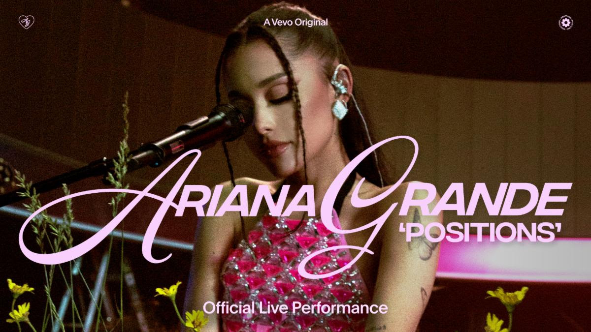 VEVO AND ARIANA GRANDE RELEASE EXCLUSIVE PERFORMANCE OF “positions