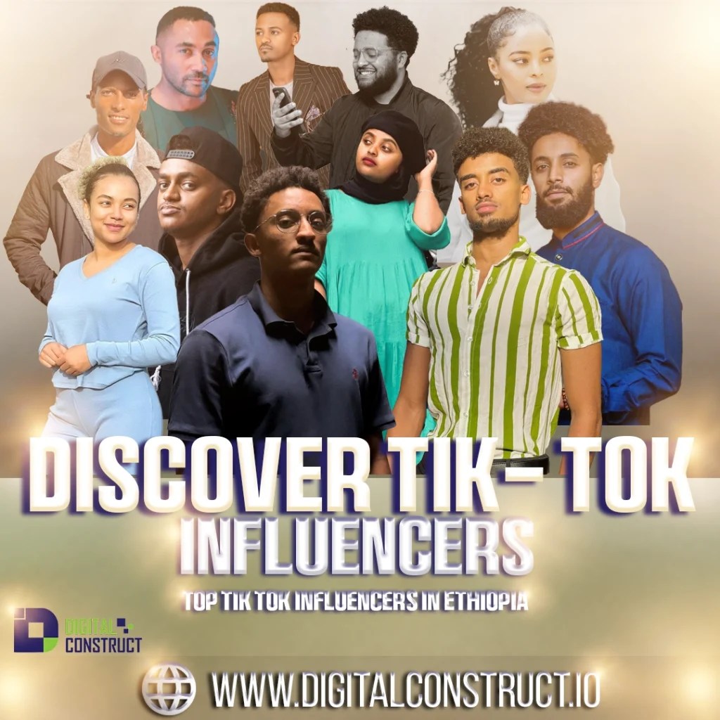 who are the best Ethiopian TikTok influencers? Digital Construct