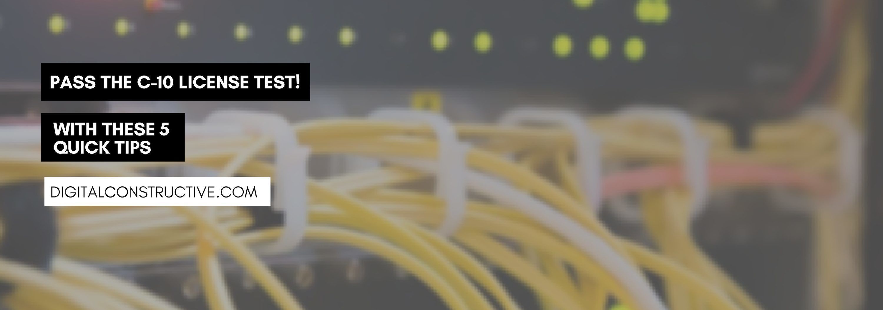 Pass The C10 License Test With These 5 Quick Tips! Digital Constructive