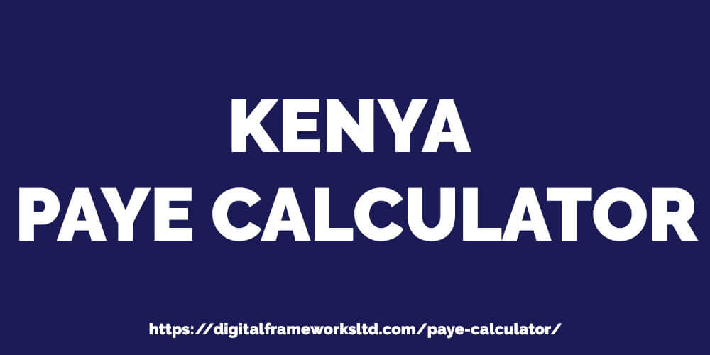 Best PAYE Calculator Kenya 2021 Digital Frameworks Ltd