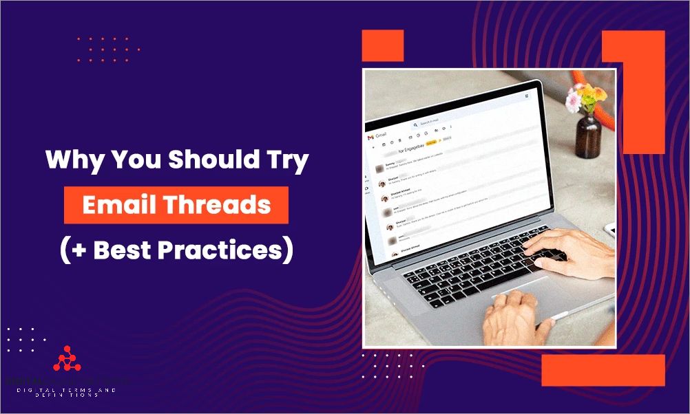 All About Thread of Emails Definition, Benefits, and Best Practices