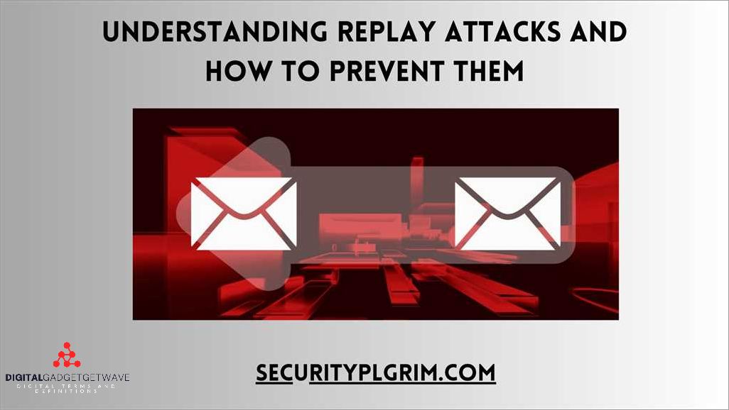 Understanding Replay Attack What it is and How to Prevent it