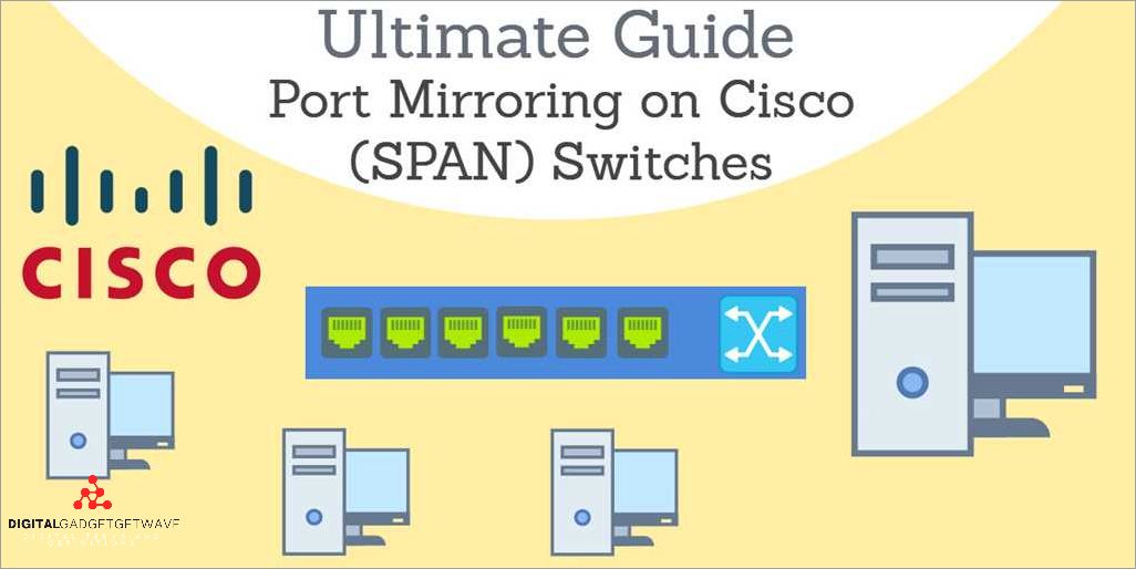 Switch Port Mirroring A Comprehensive Guide to Monitor Network Traffic
