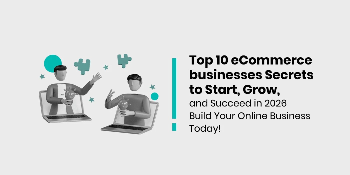 Top 10 Ecommerce Businesses Secrets To Succeed In 2026