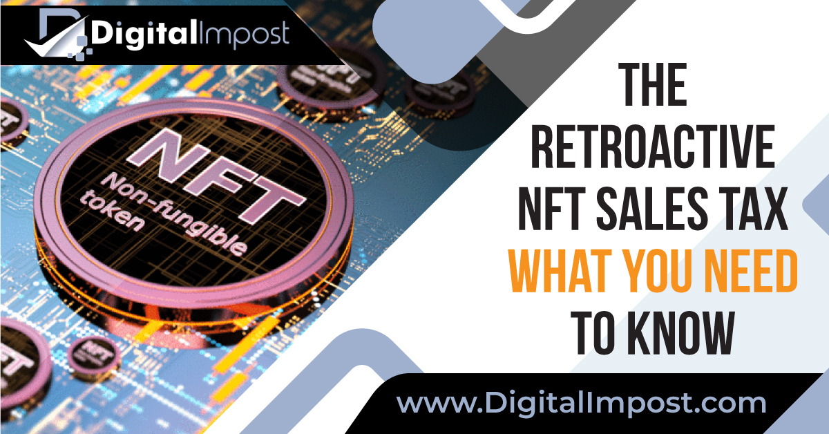 The Retroactive NFT Sales Tax What You Need to Know Digital Impost