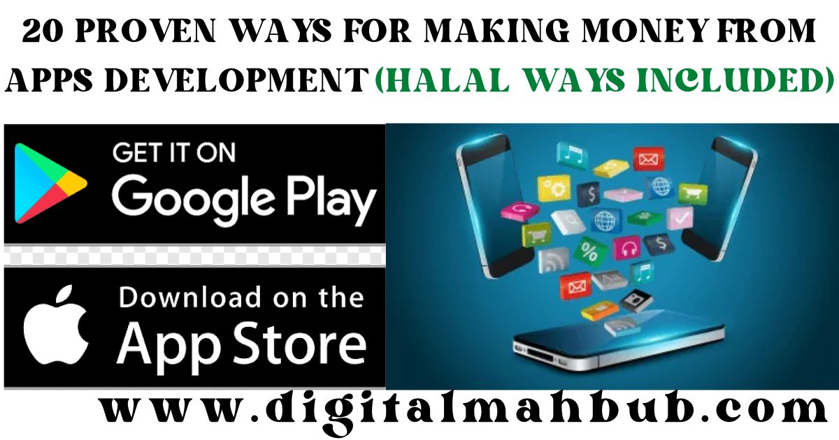 20 Proven ways for making money from Apps Development (with Halal ways