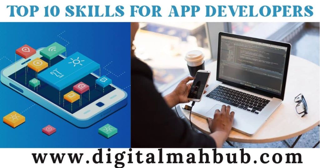 Top 10 Skills for App Developers you must know Digital Mahbub