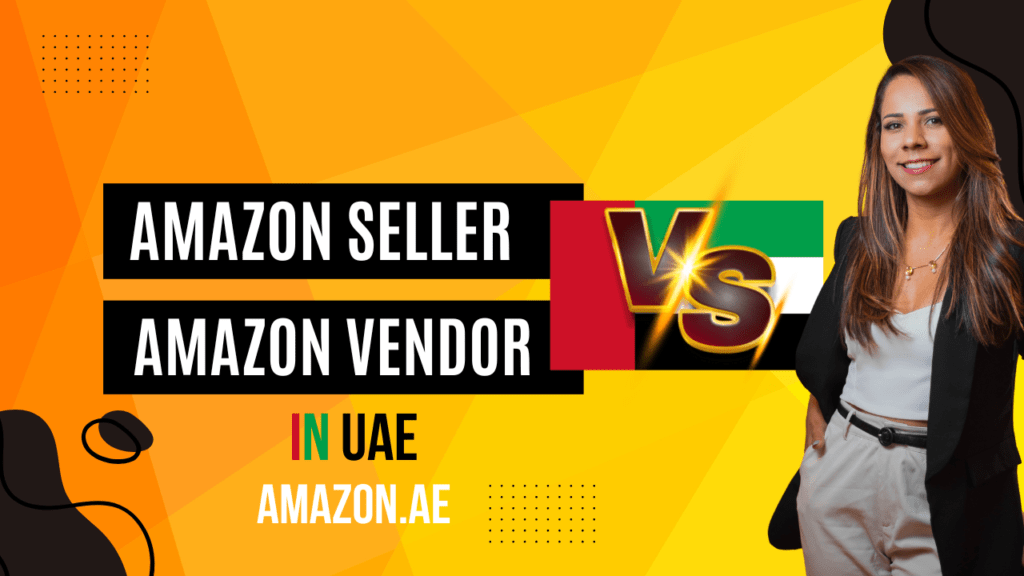 Amazon Seller vs. Amazon Vendor in the UAE