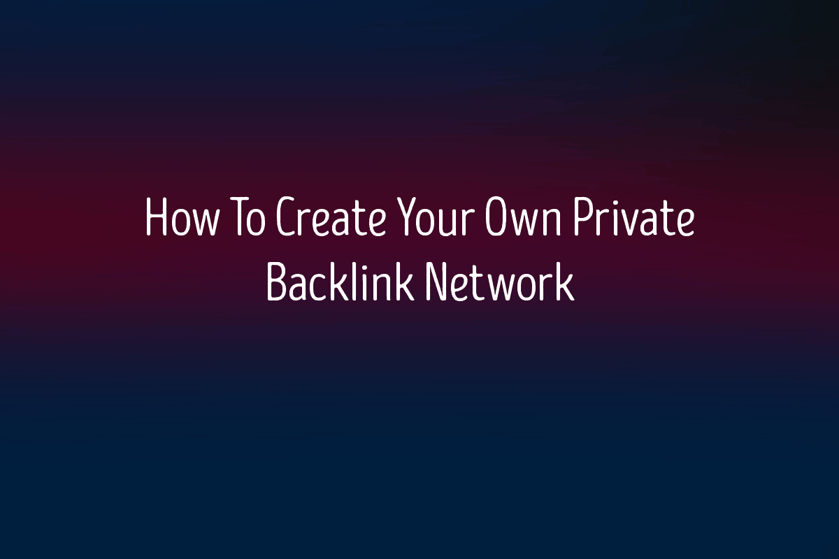 How To Create Your Own Private Backlink Network Digital Marketing  Design