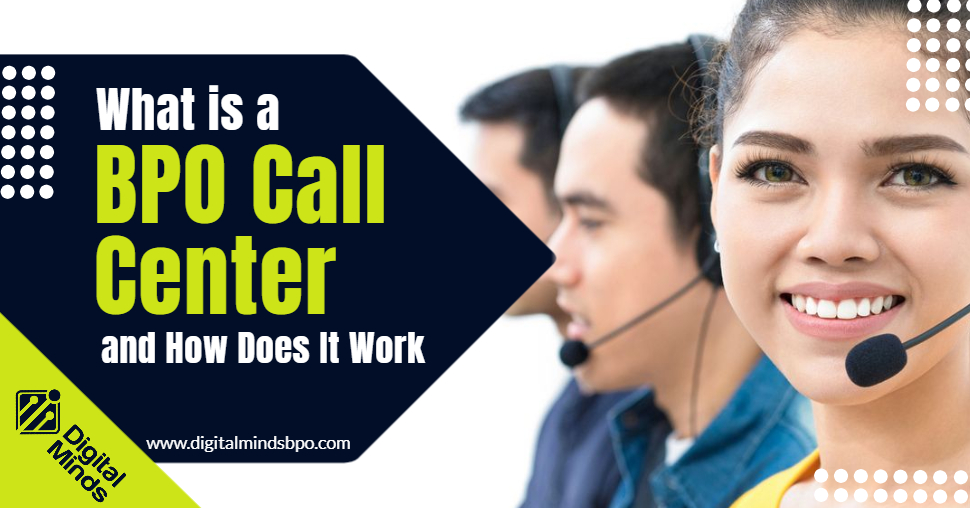 What Is a BPO Call Center and How Does it Work? Digital Minds BPO