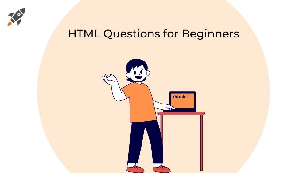 25+ HTML Questions for Beginners
