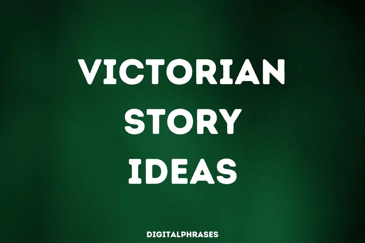 32 Victorian Story Ideas