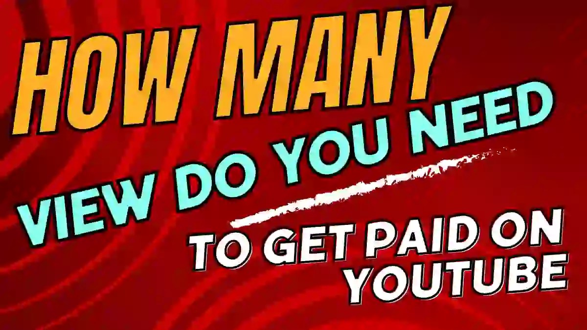 How Many Views on YouTube to Get Paid?
