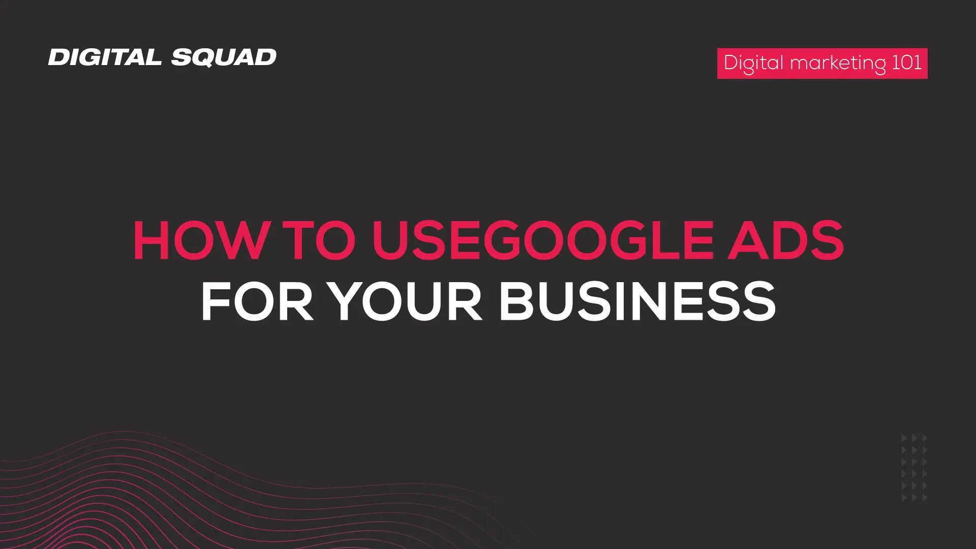 How To Use Google Ads For Your Business DIGITAL SQUAD
